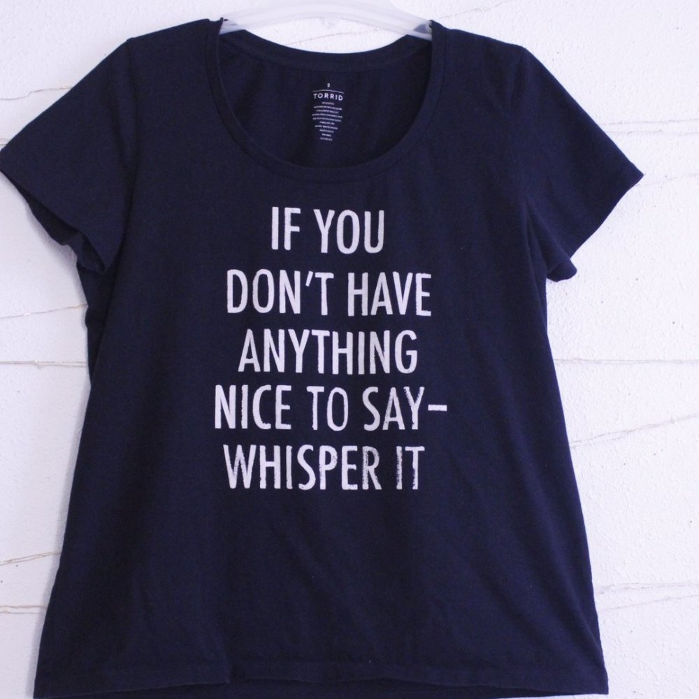 Torrid " If you don't have anything nice to say, Whisper it" Black Tee (BUNDLE)